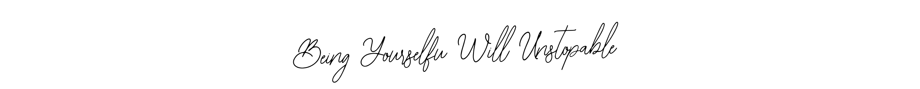 It looks lik you need a new signature style for name Being Yourselfu Will Unstopable. Design unique handwritten (Bearetta-2O07w) signature with our free signature maker in just a few clicks. Being Yourselfu Will Unstopable signature style 12 images and pictures png