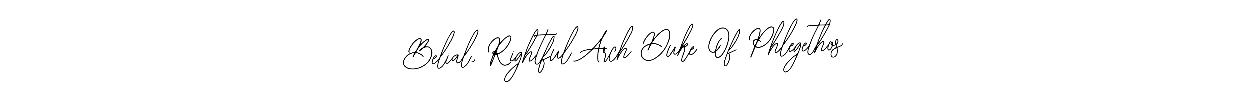 Also we have Belial, Rightful Arch Duke Of Phlegethos name is the best signature style. Create professional handwritten signature collection using Bearetta-2O07w autograph style. Belial, Rightful Arch Duke Of Phlegethos signature style 12 images and pictures png