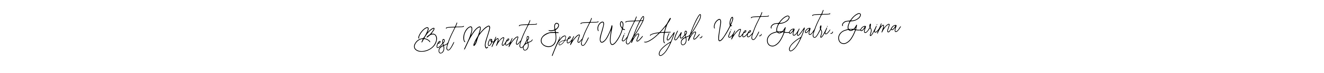 Also You can easily find your signature by using the search form. We will create Best Moments Spent With Ayush, Vineet, Gayatri, Garima name handwritten signature images for you free of cost using Bearetta-2O07w sign style. Best Moments Spent With Ayush, Vineet, Gayatri, Garima signature style 12 images and pictures png