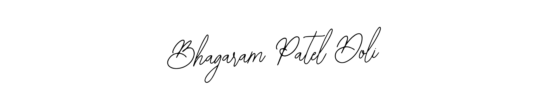 You should practise on your own different ways (Bearetta-2O07w) to write your name (Bhagaram Patel Doli) in signature. don't let someone else do it for you. Bhagaram Patel Doli signature style 12 images and pictures png