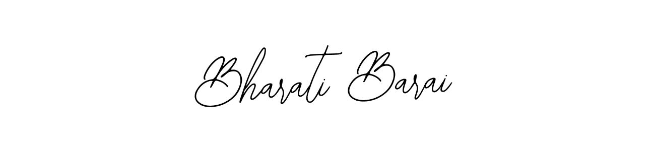 You should practise on your own different ways (Bearetta-2O07w) to write your name (Bharati Barai) in signature. don't let someone else do it for you. Bharati Barai signature style 12 images and pictures png