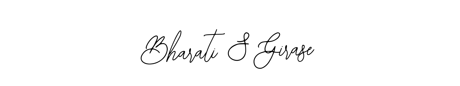 You should practise on your own different ways (Bearetta-2O07w) to write your name (Bharati S Girase) in signature. don't let someone else do it for you. Bharati S Girase signature style 12 images and pictures png