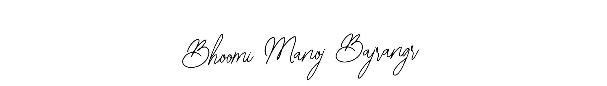 You should practise on your own different ways (Bearetta-2O07w) to write your name (Bhoomi Manoj Bajrangr) in signature. don't let someone else do it for you. Bhoomi Manoj Bajrangr signature style 12 images and pictures png