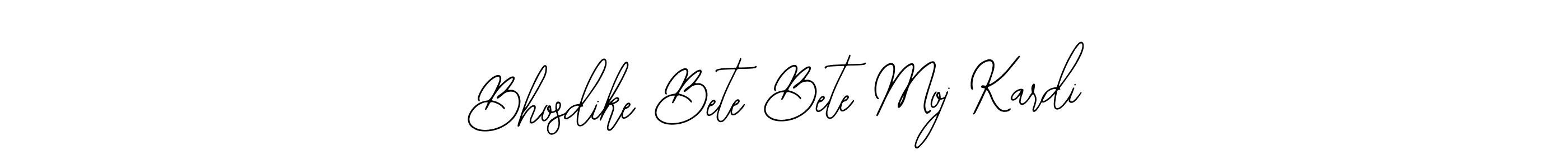 Make a beautiful signature design for name Bhosdike Bete Bete Moj Kardi. Use this online signature maker to create a handwritten signature for free. Bhosdike Bete Bete Moj Kardi signature style 12 images and pictures png