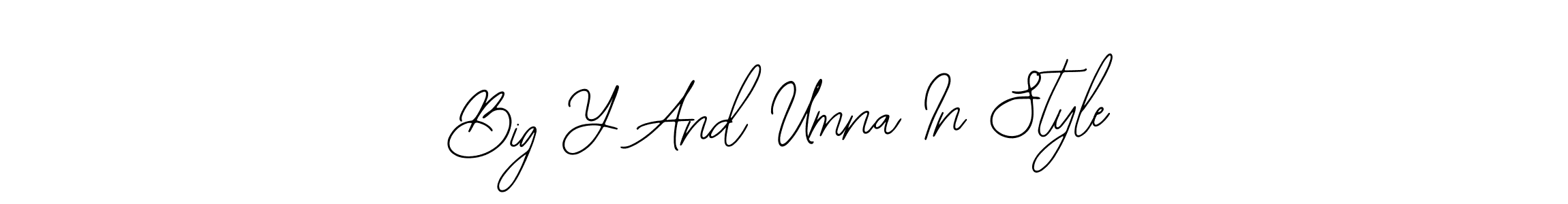 How to make Big Y And Umna In Style signature? Bearetta-2O07w is a professional autograph style. Create handwritten signature for Big Y And Umna In Style name. Big Y And Umna In Style signature style 12 images and pictures png
