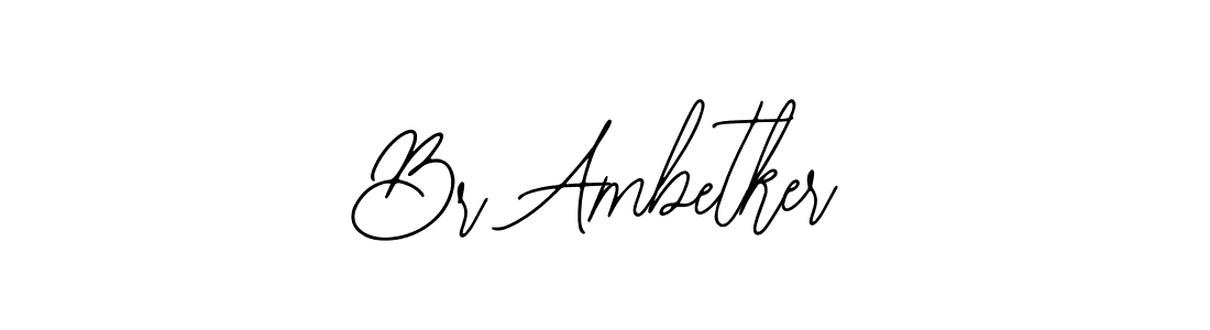 Br Ambetker stylish signature style. Best Handwritten Sign (Bearetta-2O07w) for my name. Handwritten Signature Collection Ideas for my name Br Ambetker. Br Ambetker signature style 12 images and pictures png