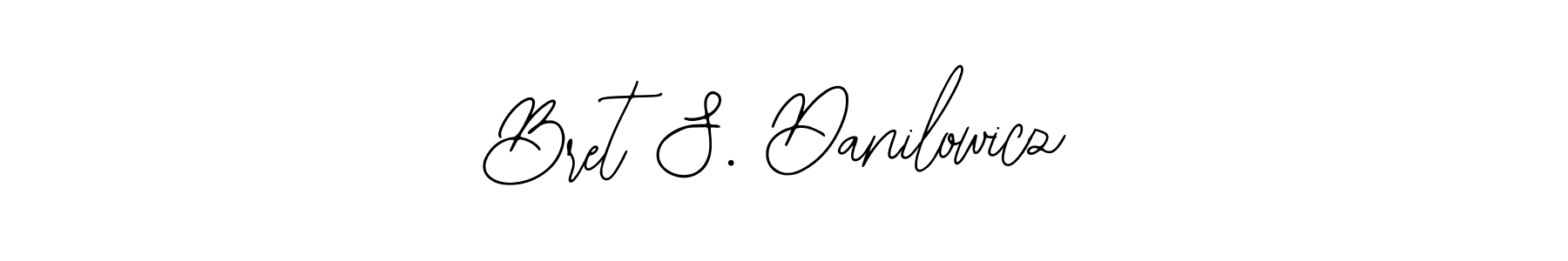 Use a signature maker to create a handwritten signature online. With this signature software, you can design (Bearetta-2O07w) your own signature for name Bret S. Danilowicz. Bret S. Danilowicz signature style 12 images and pictures png