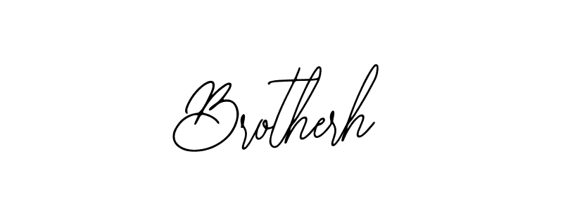 You should practise on your own different ways (Bearetta-2O07w) to write your name (Brotherh) in signature. don't let someone else do it for you. Brotherh signature style 12 images and pictures png