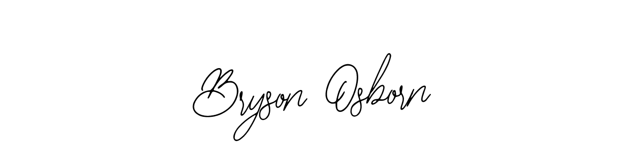 You should practise on your own different ways (Bearetta-2O07w) to write your name (Bryson Osborn) in signature. don't let someone else do it for you. Bryson Osborn signature style 12 images and pictures png