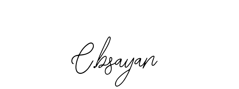 You should practise on your own different ways (Bearetta-2O07w) to write your name (C.bsayan) in signature. don't let someone else do it for you. C.bsayan signature style 12 images and pictures png