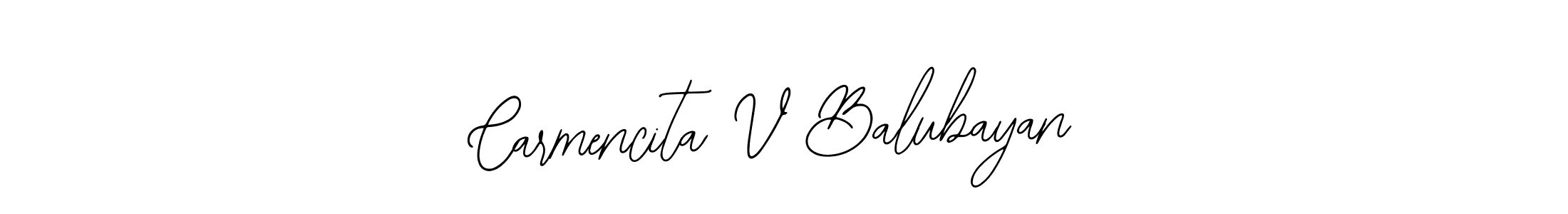 How to make Carmencita V Balubayan signature? Bearetta-2O07w is a professional autograph style. Create handwritten signature for Carmencita V Balubayan name. Carmencita V Balubayan signature style 12 images and pictures png