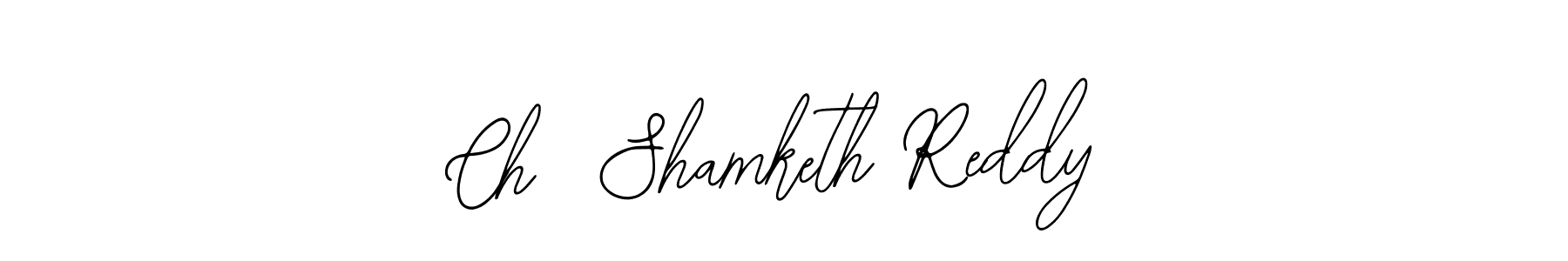 Design your own signature with our free online signature maker. With this signature software, you can create a handwritten (Bearetta-2O07w) signature for name Ch  Shamketh Reddy. Ch  Shamketh Reddy signature style 12 images and pictures png
