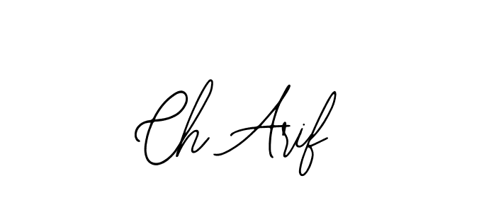 You should practise on your own different ways (Bearetta-2O07w) to write your name (Ch Arif) in signature. don't let someone else do it for you. Ch Arif signature style 12 images and pictures png