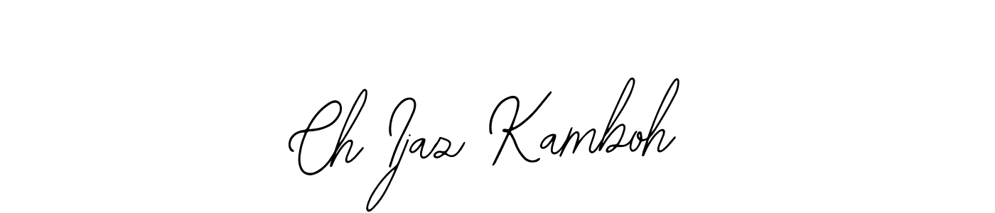 How to make Ch Ijaz Kamboh name signature. Use Bearetta-2O07w style for creating short signs online. This is the latest handwritten sign. Ch Ijaz Kamboh signature style 12 images and pictures png