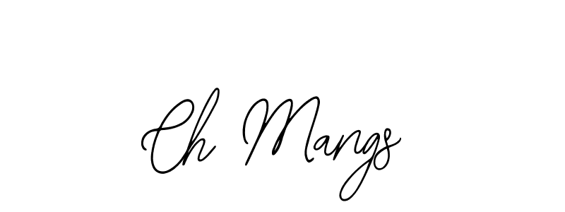 You should practise on your own different ways (Bearetta-2O07w) to write your name (Ch Mangs) in signature. don't let someone else do it for you. Ch Mangs signature style 12 images and pictures png