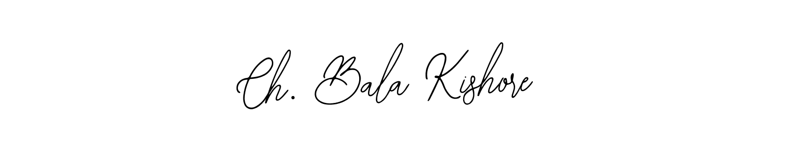 Also we have Ch. Bala Kishore name is the best signature style. Create professional handwritten signature collection using Bearetta-2O07w autograph style. Ch. Bala Kishore signature style 12 images and pictures png