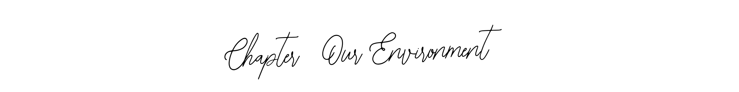 Here are the top 10 professional signature styles for the name Chapter  Our Environment. These are the best autograph styles you can use for your name. Chapter  Our Environment signature style 12 images and pictures png
