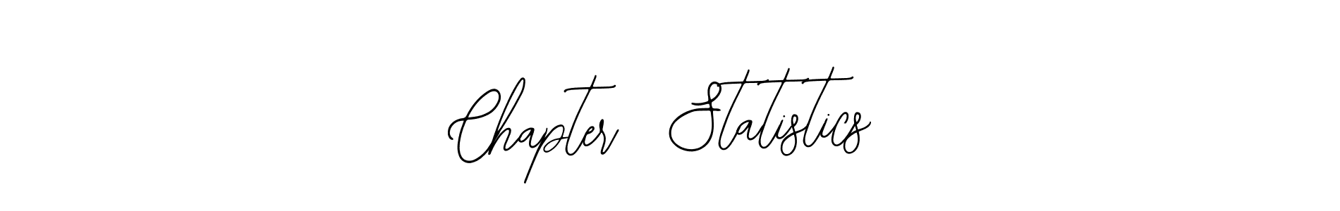 How to make Chapter  Statistics name signature. Use Bearetta-2O07w style for creating short signs online. This is the latest handwritten sign. Chapter  Statistics signature style 12 images and pictures png
