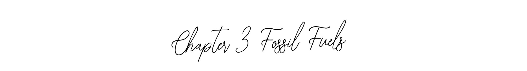 How to make Chapter 3 Fossil Fuels signature? Bearetta-2O07w is a professional autograph style. Create handwritten signature for Chapter 3 Fossil Fuels name. Chapter 3 Fossil Fuels signature style 12 images and pictures png