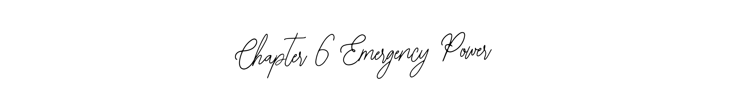 You should practise on your own different ways (Bearetta-2O07w) to write your name (Chapter 6 Emergency Power) in signature. don't let someone else do it for you. Chapter 6 Emergency Power signature style 12 images and pictures png