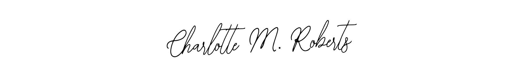 You should practise on your own different ways (Bearetta-2O07w) to write your name (Charlotte M. Roberts) in signature. don't let someone else do it for you. Charlotte M. Roberts signature style 12 images and pictures png