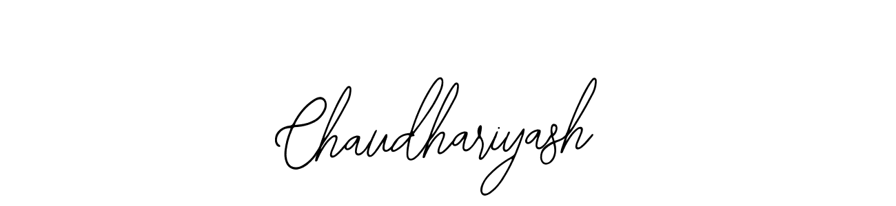 You should practise on your own different ways (Bearetta-2O07w) to write your name (Chaudhariyash) in signature. don't let someone else do it for you. Chaudhariyash signature style 12 images and pictures png