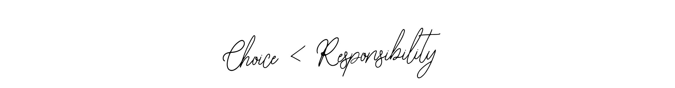 Make a beautiful signature design for name Choice < Responsibility. Use this online signature maker to create a handwritten signature for free. Choice < Responsibility signature style 12 images and pictures png