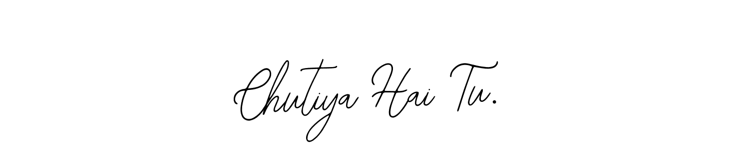 Design your own signature with our free online signature maker. With this signature software, you can create a handwritten (Bearetta-2O07w) signature for name Chutiya Hai Tu.. Chutiya Hai Tu. signature style 12 images and pictures png