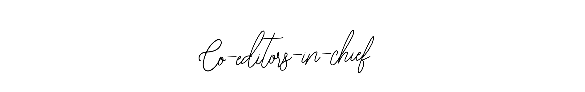 You should practise on your own different ways (Bearetta-2O07w) to write your name (Co-editors-in-chief) in signature. don't let someone else do it for you. Co-editors-in-chief signature style 12 images and pictures png