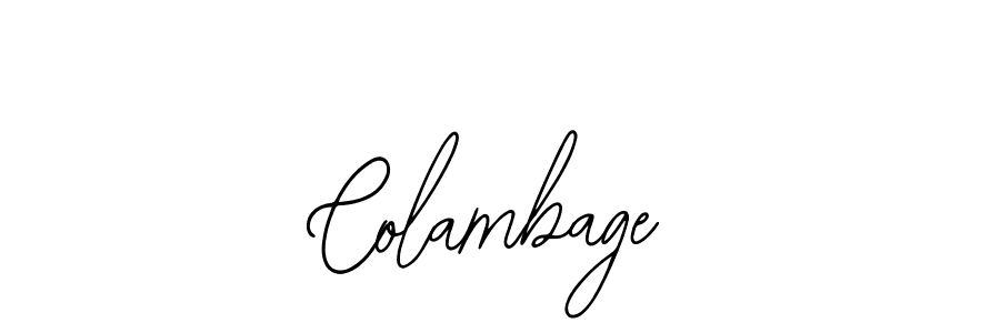You should practise on your own different ways (Bearetta-2O07w) to write your name (Colambage) in signature. don't let someone else do it for you. Colambage signature style 12 images and pictures png