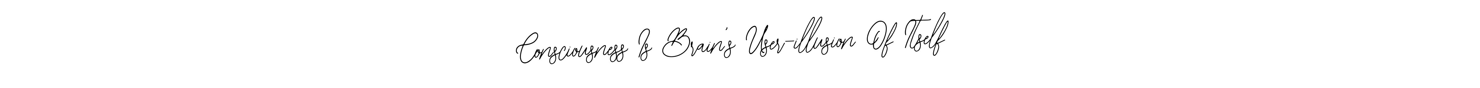 Consciousness Is Brain’s User-illusion Of Itself stylish signature style. Best Handwritten Sign (Bearetta-2O07w) for my name. Handwritten Signature Collection Ideas for my name Consciousness Is Brain’s User-illusion Of Itself. Consciousness Is Brain’s User-illusion Of Itself signature style 12 images and pictures png