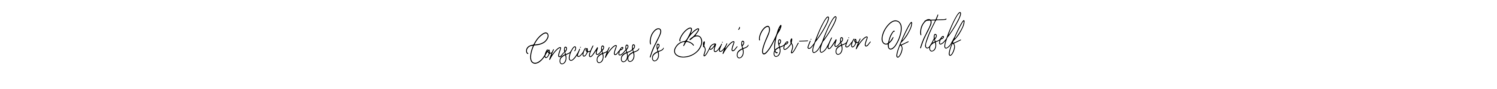 Check out images of Autograph of Consciousness Is Brain’s User-illusion Of Itself name. Actor Consciousness Is Brain’s User-illusion Of Itself Signature Style. Bearetta-2O07w is a professional sign style online. Consciousness Is Brain’s User-illusion Of Itself signature style 12 images and pictures png