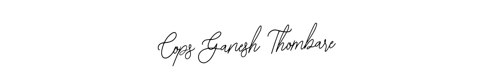 Similarly Bearetta-2O07w is the best handwritten signature design. Signature creator online .You can use it as an online autograph creator for name Cops Ganesh Thombare. Cops Ganesh Thombare signature style 12 images and pictures png