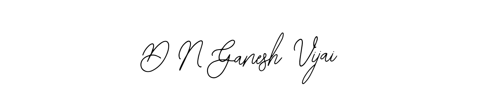 Also You can easily find your signature by using the search form. We will create D N Ganesh Vijai name handwritten signature images for you free of cost using Bearetta-2O07w sign style. D N Ganesh Vijai signature style 12 images and pictures png