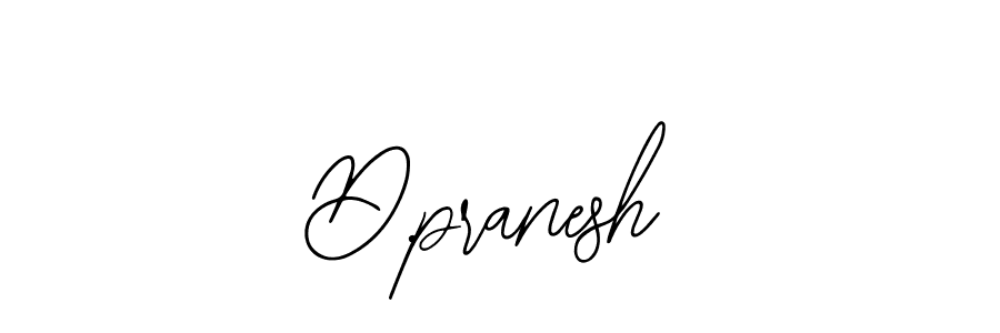 How to make D.pranesh signature? Bearetta-2O07w is a professional autograph style. Create handwritten signature for D.pranesh name. D.pranesh signature style 12 images and pictures png