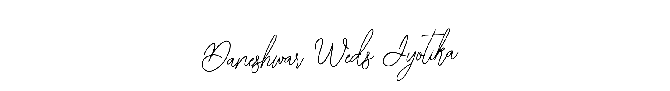 How to make Daneshwar Weds Jyotika signature? Bearetta-2O07w is a professional autograph style. Create handwritten signature for Daneshwar Weds Jyotika name. Daneshwar Weds Jyotika signature style 12 images and pictures png