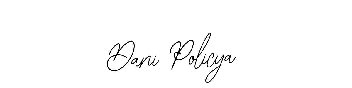 You should practise on your own different ways (Bearetta-2O07w) to write your name (Dani Policya) in signature. don't let someone else do it for you. Dani Policya signature style 12 images and pictures png