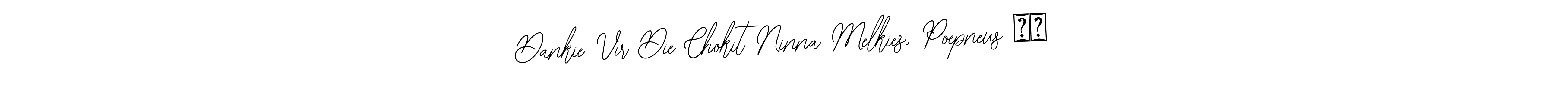 Best and Professional Signature Style for Dankie Vir Die Chokit Ninna Melkies, Poepneus ♥️. Bearetta-2O07w Best Signature Style Collection. Dankie Vir Die Chokit Ninna Melkies, Poepneus ♥️ signature style 12 images and pictures png