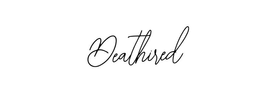 You should practise on your own different ways (Bearetta-2O07w) to write your name (Deathired) in signature. don't let someone else do it for you. Deathired signature style 12 images and pictures png