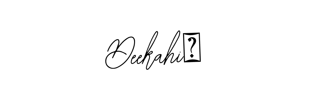 How to make Deekahiത signature? Bearetta-2O07w is a professional autograph style. Create handwritten signature for Deekahiത name. Deekahiത signature style 12 images and pictures png