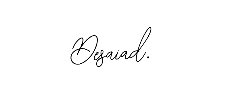 You should practise on your own different ways (Bearetta-2O07w) to write your name (Desaiad.) in signature. don't let someone else do it for you. Desaiad. signature style 12 images and pictures png