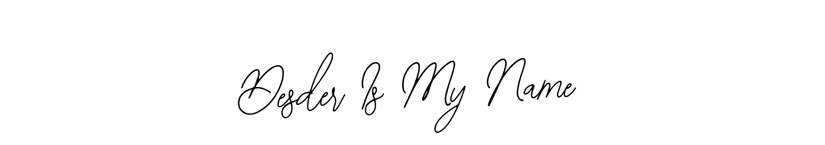 You should practise on your own different ways (Bearetta-2O07w) to write your name (Desder Is My Name) in signature. don't let someone else do it for you. Desder Is My Name signature style 12 images and pictures png
