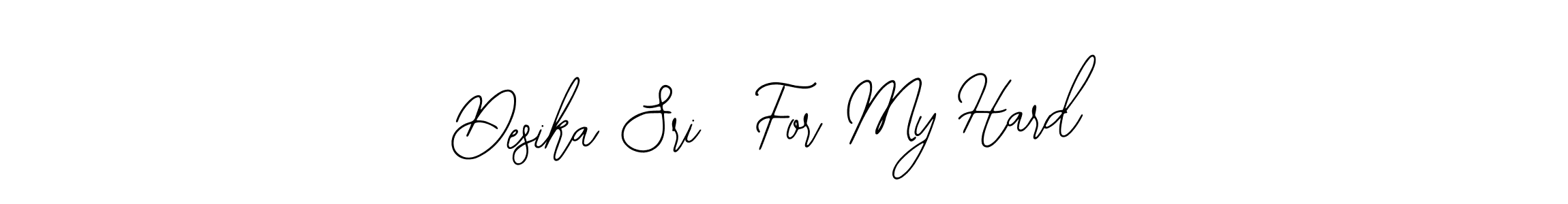 How to make Desika Sri  For My Hard signature? Bearetta-2O07w is a professional autograph style. Create handwritten signature for Desika Sri  For My Hard name. Desika Sri  For My Hard signature style 12 images and pictures png