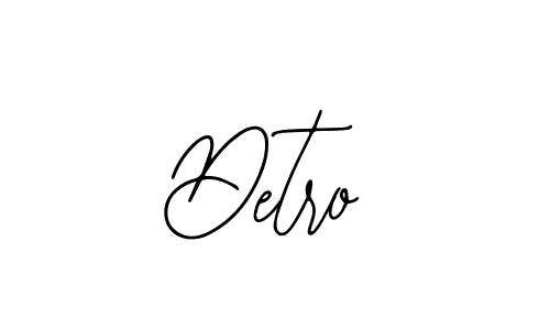 You should practise on your own different ways (Bearetta-2O07w) to write your name (Detro) in signature. don't let someone else do it for you. Detro signature style 12 images and pictures png