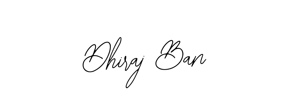 You should practise on your own different ways (Bearetta-2O07w) to write your name (Dhiraj Ban) in signature. don't let someone else do it for you. Dhiraj Ban signature style 12 images and pictures png