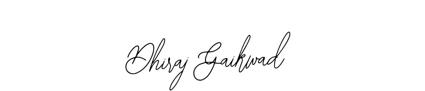 How to make Dhiraj Gaikwad signature? Bearetta-2O07w is a professional autograph style. Create handwritten signature for Dhiraj Gaikwad name. Dhiraj Gaikwad signature style 12 images and pictures png