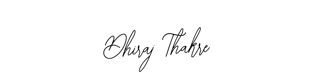 How to make Dhiraj Thakre signature? Bearetta-2O07w is a professional autograph style. Create handwritten signature for Dhiraj Thakre name. Dhiraj Thakre signature style 12 images and pictures png