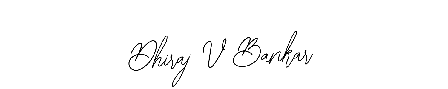 Once you've used our free online signature maker to create your best signature Bearetta-2O07w style, it's time to enjoy all of the benefits that Dhiraj V Bankar name signing documents. Dhiraj V Bankar signature style 12 images and pictures png