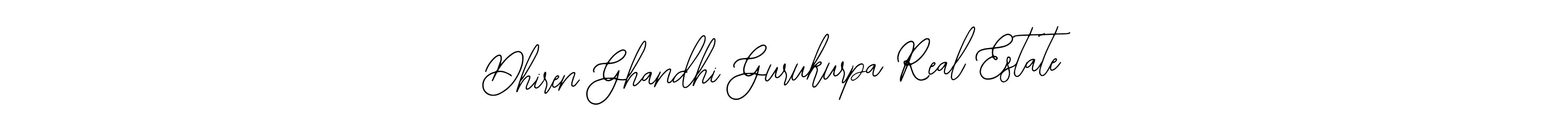 Also You can easily find your signature by using the search form. We will create Dhiren Ghandhi Gurukurpa Real Estate name handwritten signature images for you free of cost using Bearetta-2O07w sign style. Dhiren Ghandhi Gurukurpa Real Estate signature style 12 images and pictures png