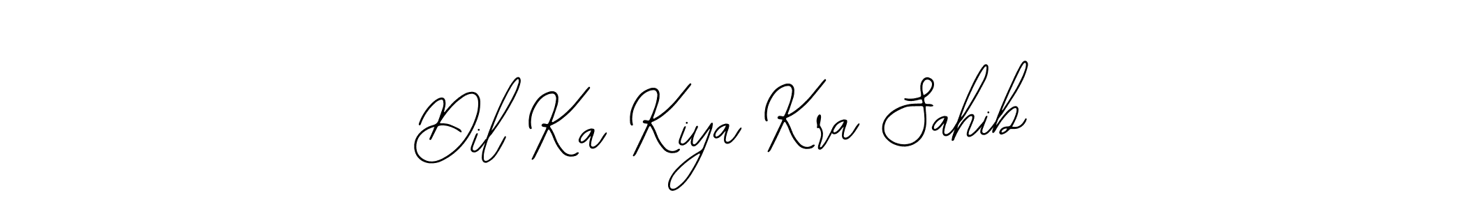 How to make Dil Ka Kiya Kra Sahib signature? Bearetta-2O07w is a professional autograph style. Create handwritten signature for Dil Ka Kiya Kra Sahib name. Dil Ka Kiya Kra Sahib signature style 12 images and pictures png